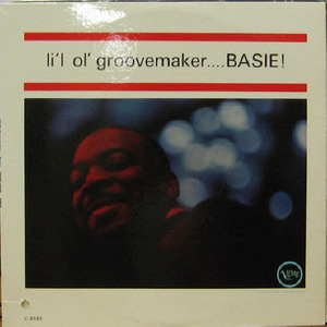 Count Basie and His Orchestra/Li&#039;l ol&#039; Groovemaker... Basie!