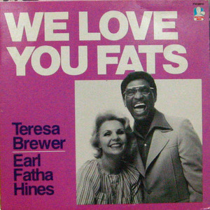 Teresa Brewer, Earl Fatha Hines/We Love You Fats