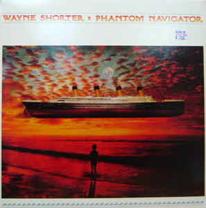Wayne Shorter/Phantom navigator