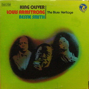 King Oliver, Louis Armstrong and Bessie Smith/The Blues Heritage