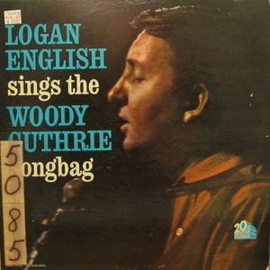Logan English/Sings The Woody Guthrie Songbag