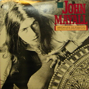 John Mayall/Archives To Eighties featuring Eric Clapton &amp; Mick Taylor