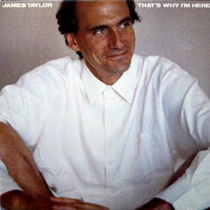 James Taylor/That&#039;s why I&#039;m here