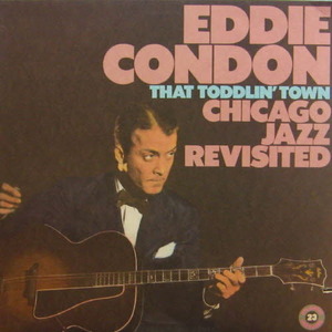 Eddie Condon/That Toddlin&#039; Town