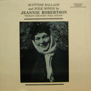 Jeannie Robertson/Scottish ballads and folk songs
