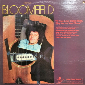 Mihael Bloomfield/If You Love These Blues, Play &#039;Em As You Please