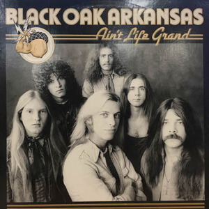Black Oak Arkansas/Ain&#039;t Life Grand