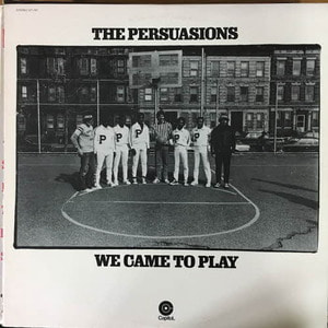 Persuasions/We Came To Play