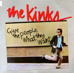 Kinks/Give the people what they want