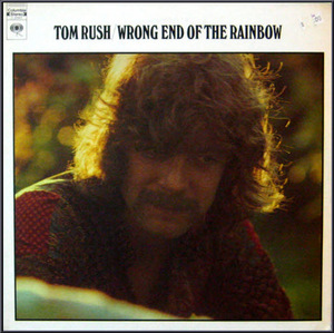 Tom Rush/Wrong end of the rainbow