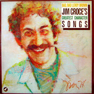 Jim Croce/Jim Croce&#039;s greatest character songs, Bad bad Leroy Brown
