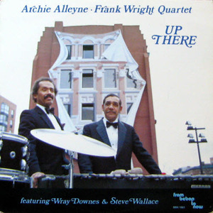 Archie Alleyne &amp; Frank Wright Quartet/Up there